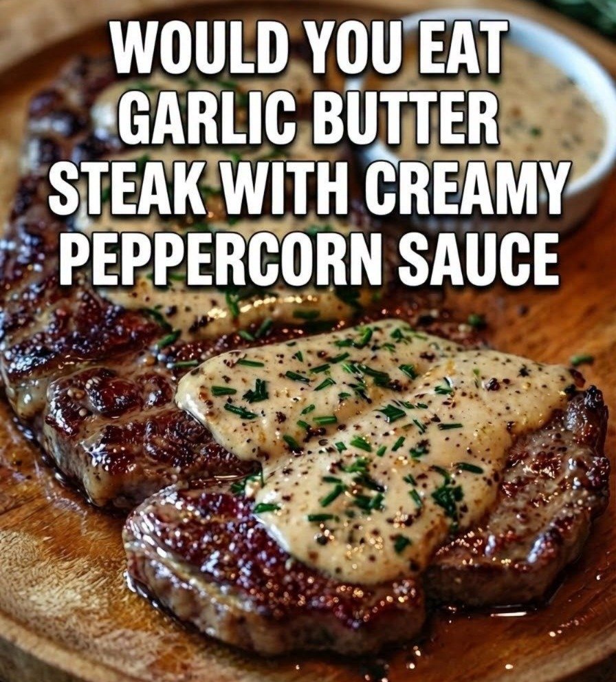 Garlic Butter Steak with Creamy Peppercorn Sauce?